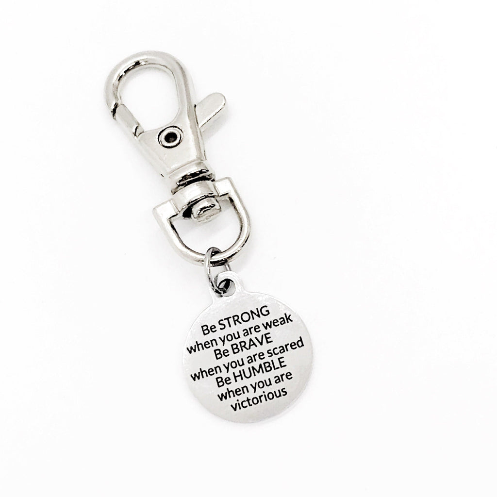 Encouraging Gift, Be Strong, Be Brave, Be Humble, Keychain Clip, Bag Charm, Purse Charm, Encouraging Quote, Daughter Gift, Backpack Charm