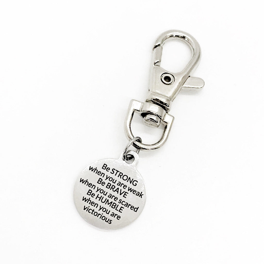 Encouraging Gift, Be Strong, Be Brave, Be Humble, Keychain Clip, Bag Charm, Purse Charm, Encouraging Quote, Daughter Gift, Backpack Charm